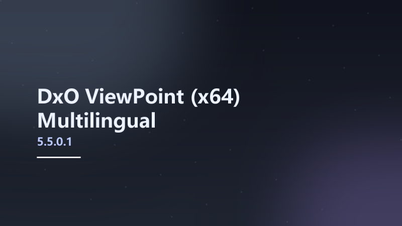 __DxO ViewPoint 5.5.0.1 (x64) Multilingual资源下载地址_百度网盘迅雷BT-360自学网