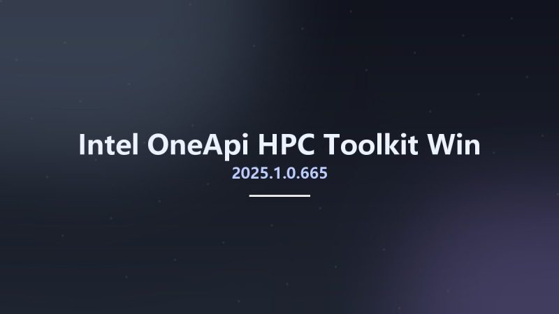 Intel OneApi HPC Toolkit 2025.1.0.665 Win资源下载地址_百度网盘迅雷BT-360自学网
