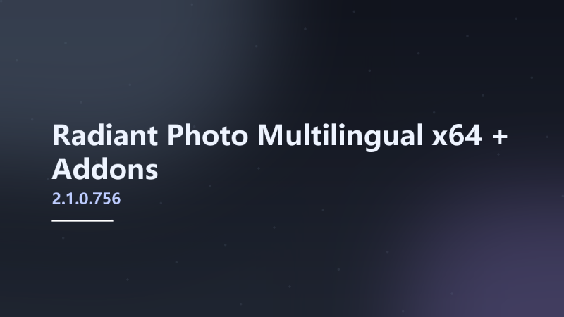 __Radiant Photo 2.1.0.756 Multilingual x64 + Addons资源下载地址_百度网盘迅雷BT-360自学网