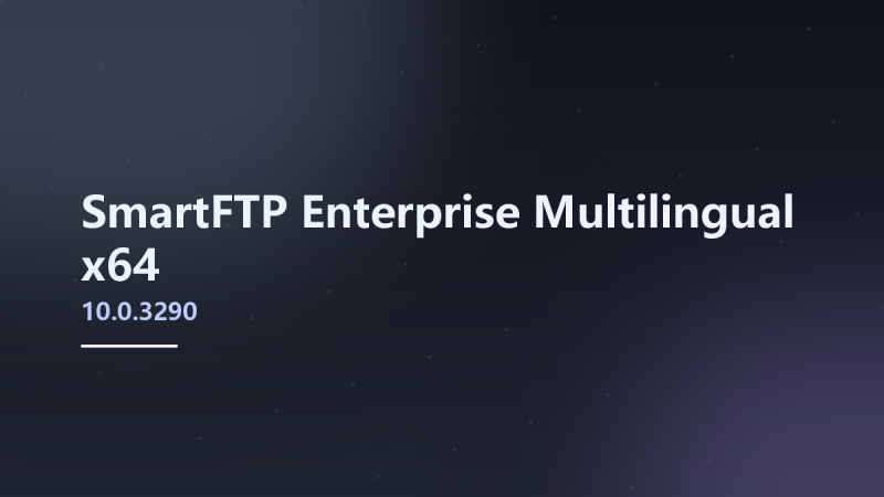 __SmartFTP Enterprise 10.0.3290 Multilingual x64资源下载地址_百度网盘迅雷BT-360自学网