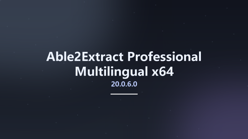 办公应用_Win64_Able2Extract Professional 19.0.8.0 Multilingual x64资源下载地址_百度网盘迅雷BT-360自学网