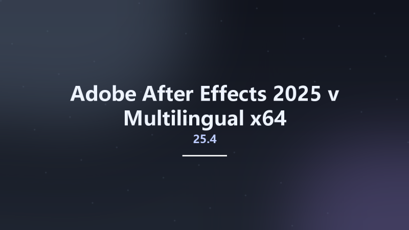 图形开发_Win64_Adobe After Effects 2025 v25.1.0 Multilingual x64资源下载地址_百度网盘迅雷BT-360自学网