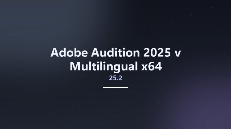 音视编辑_Win64_Adobe Audition 2025 v25.0 Multilingual x64资源下载地址_百度网盘迅雷BT-360自学网