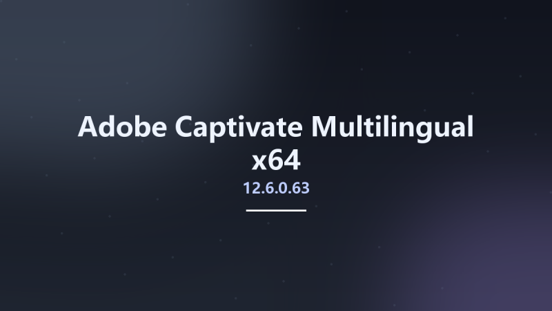实用工具_Win64_Adobe Captivate 12.3.0.12 Multilingual x64资源下载地址_百度网盘迅雷BT-360自学网