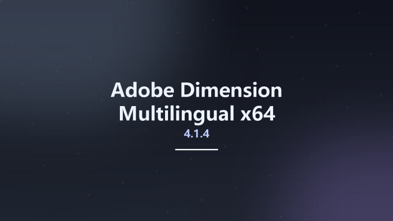 Adobe Dimension 4.1.4 Multilingual x64资源下载地址_百度网盘迅雷BT-360自学网