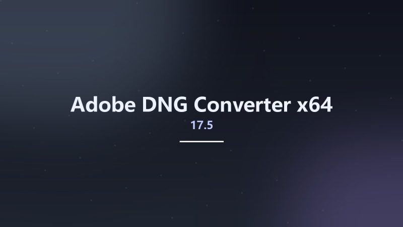 Adobe DNG Converter 17.5.1-360自学网