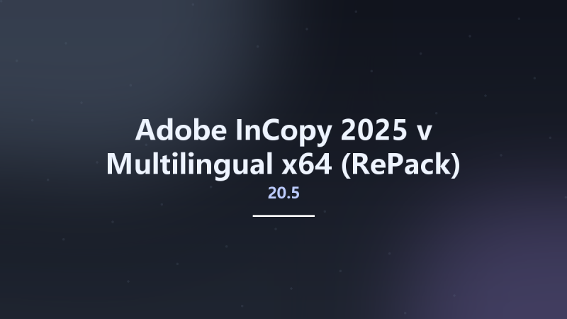Adobe InCopy 2025 v20.3.1 Multilingual x64资源下载地址_百度网盘迅雷BT-360自学网