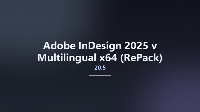 Adobe InDesign 2025 v20.5 Multilingual x64 (RePack)资源下载地址_百度网盘迅雷BT-360自学网