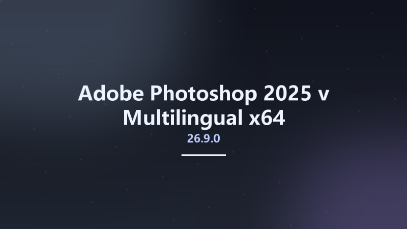 Adobe Photoshop 2025 v26.6.0 Multilingual x64资源下载地址_百度网盘迅雷BT-360自学网
