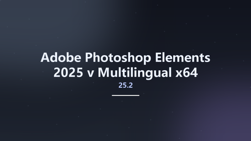 Adobe Photoshop Elements 2025 v25.2 Multilingual x64资源下载地址_百度网盘迅雷BT-360自学网