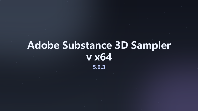 工程行业_Win64_Adobe Substance 3D Sampler v4.5.2.5909 x64资源下载地址_百度网盘迅雷BT-360自学网