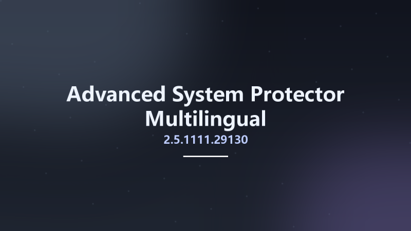 Advanced System Protector 2.5.1111.29130 Multilingual资源下载地址_百度网盘迅雷BT-360自学网