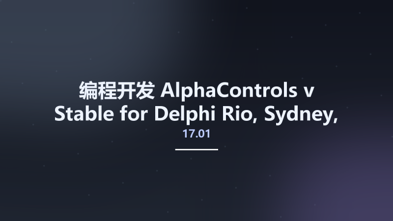 编程开发__AlphaControls v17.01 Stable for Delphi Rio, Sydney, Alexandria DCUs only资源下载地址_百度网盘迅雷BT-360自学网
