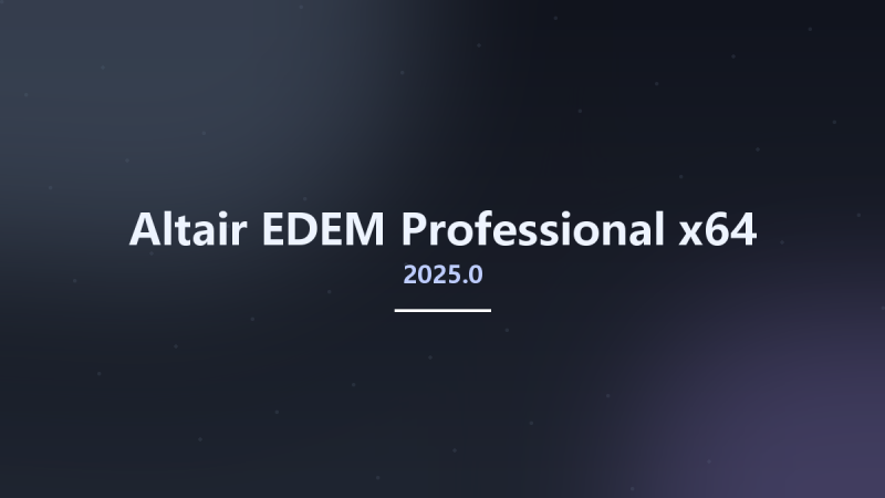 Altair EDEM Professional 2025.0 x64资源下载地址_百度网盘迅雷BT-360自学网