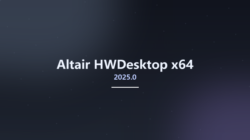 Altair HWDesktop 2025.0 x64资源下载地址_百度网盘迅雷BT-360自学网
