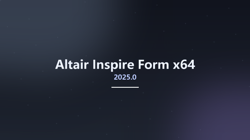 Altair Inspire Form 2025.0 x64资源下载地址_百度网盘迅雷BT-360自学网