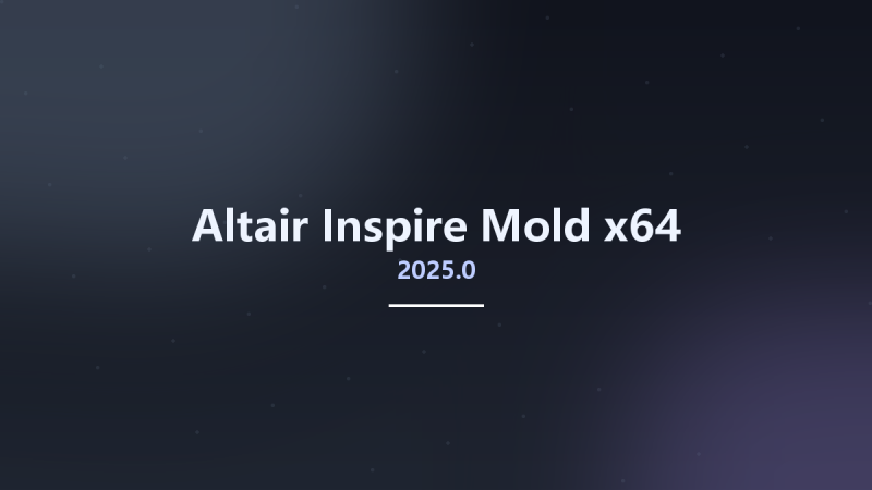 工程行业_Win64_Altair Inspire Mold 2021.2.2 x64资源下载地址_百度网盘迅雷BT-360自学网
