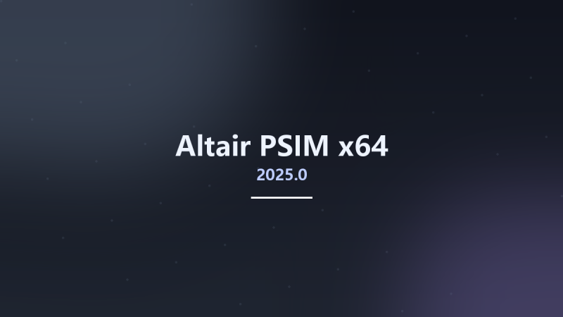 Altair PSIM 2025.0 x64资源下载地址_百度网盘迅雷BT-360自学网