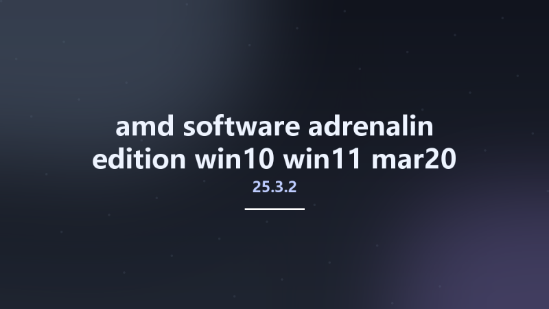 amd-software-adrenalin-edition-25.3.2-win10-win11-mar20-rdna Studyown.Com资源下载地址_百度网盘迅雷BT-360自学网