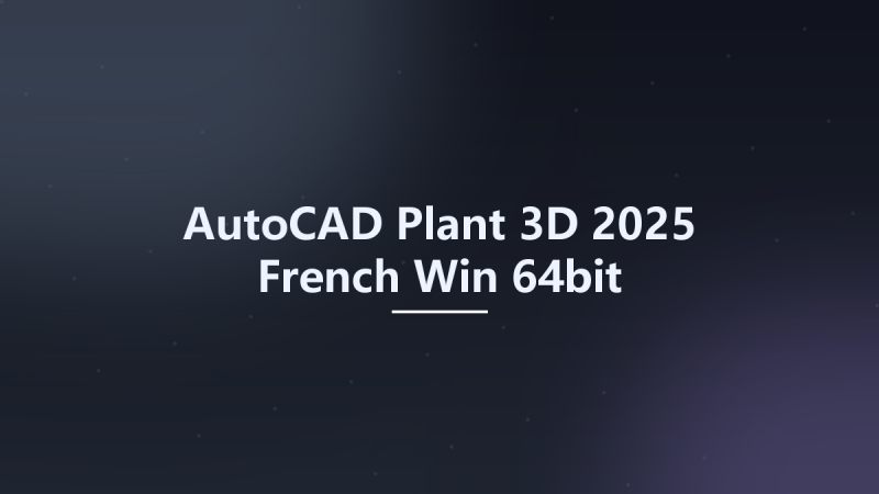 AutoCAD Plant 3D 2025 French Win 64bit资源下载地址_百度网盘迅雷BT-360自学网