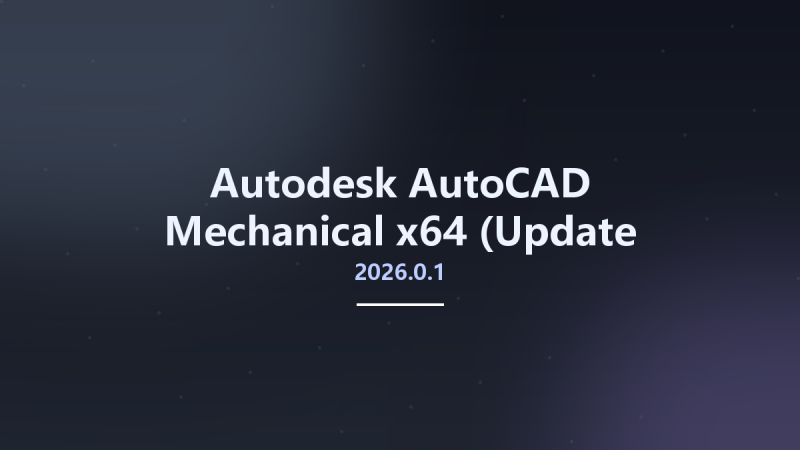 Autodesk AutoCAD Mechanical 2026.0.1 x64 (Crack Only)资源下载地址_百度网盘迅雷BT-360自学网