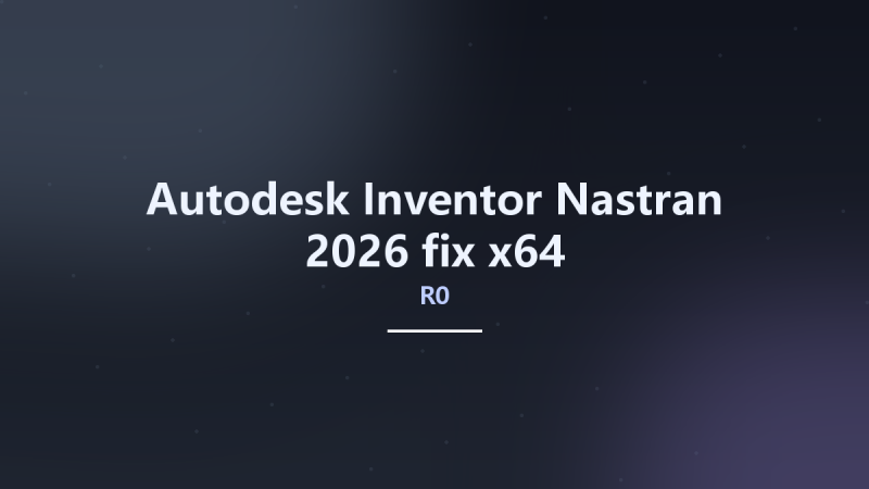 Autodesk Inventor Nastran 2026 R0 fix x64资源下载地址_百度网盘迅雷BT-360自学网