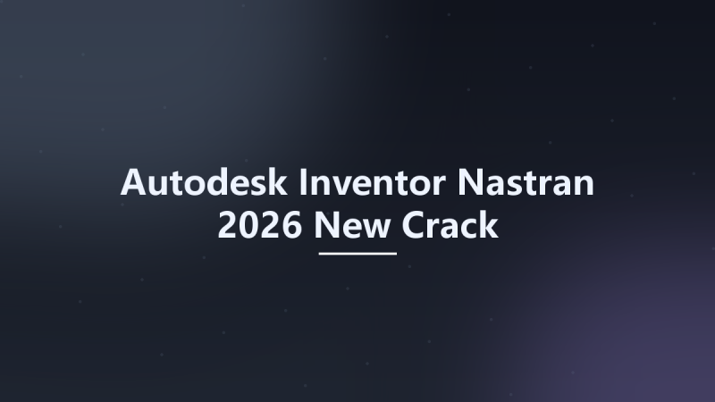 Autodesk Inventor Nastran 2026 New Crack资源下载地址_百度网盘迅雷BT-360自学网
