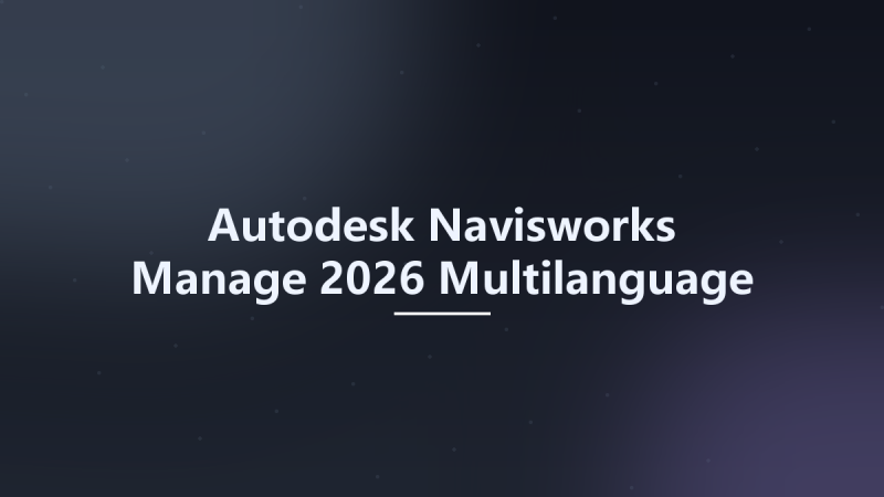 Autodesk Navisworks Manage 2026 Multilanguage x64资源下载地址_百度网盘迅雷BT-360自学网