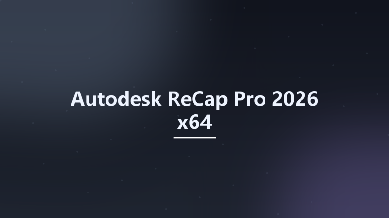 Autodesk ReCap Pro 2026 x64资源下载地址_百度网盘迅雷BT-360自学网