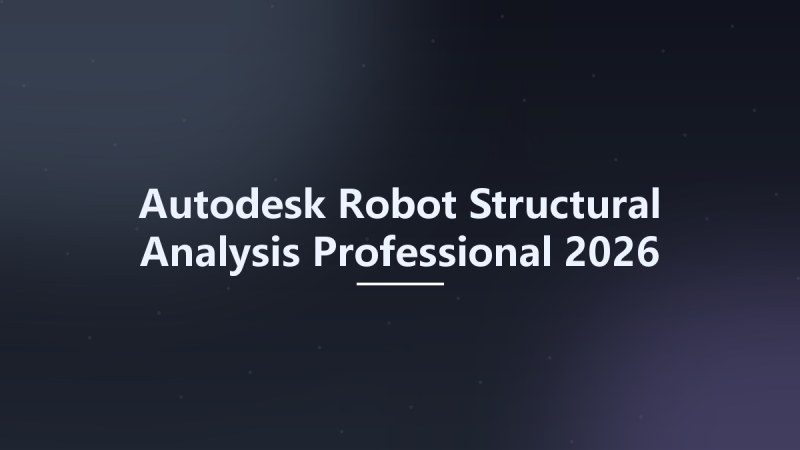 Autodesk Robot Structural Analysis Professional 2026 Multilanguage x64资源下载地址_百度网盘迅雷BT-360自学网