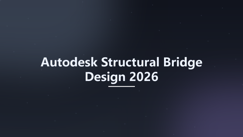 Autodesk Structural Bridge Design 2026资源下载地址_百度网盘迅雷BT-360自学网