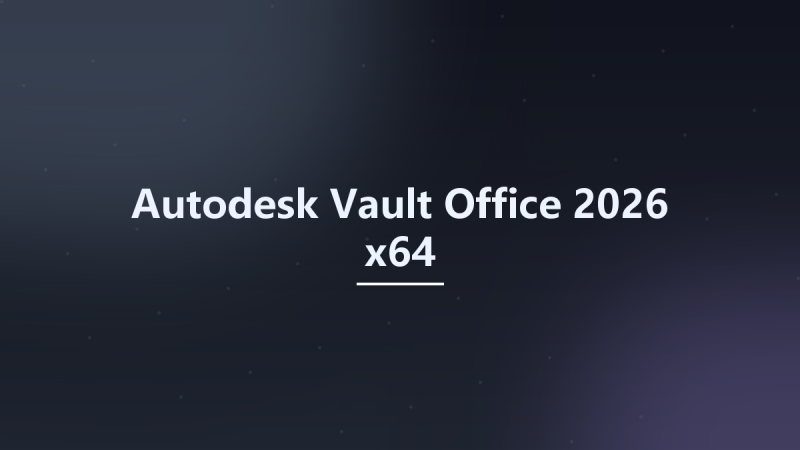 Autodesk Vault Office 2026 x64资源下载地址_百度网盘迅雷BT-360自学网