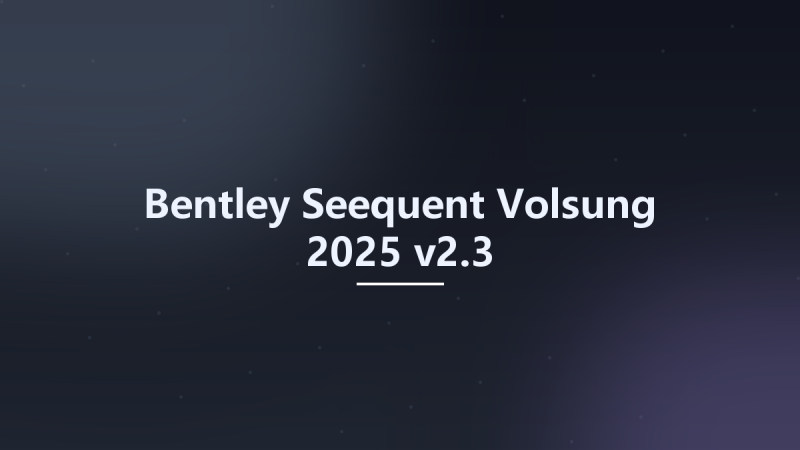 Bentley Seequent Volsung 2025 v2.3资源下载地址_百度网盘迅雷BT-360自学网