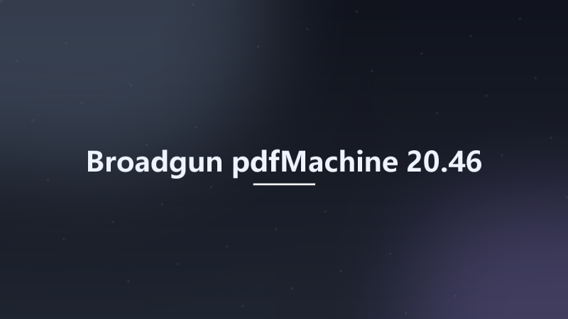 Broadgun pdfMachine 20.37资源下载地址_百度网盘迅雷BT-360自学网