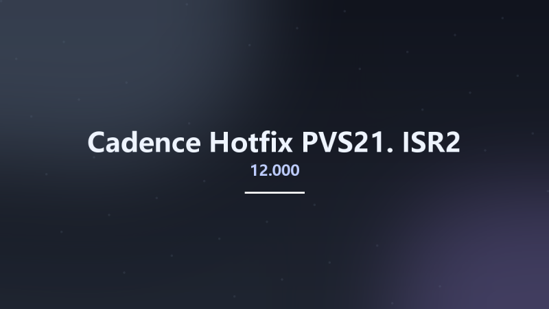 Cadence Hotfix PVS21.12.000-ISR2资源下载地址_百度网盘迅雷BT-360自学网