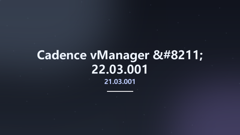 Cadence vManager 21.03.001 - 22.03.001资源下载地址_百度网盘迅雷BT-360自学网