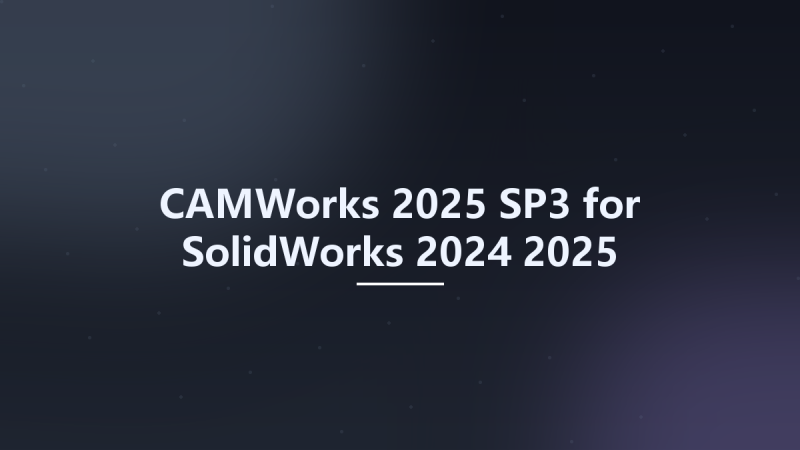 CAMWorks 2025 SP3 for SolidWorks 2024-2025 Multilingual x64资源下载地址_百度网盘迅雷BT-360自学网