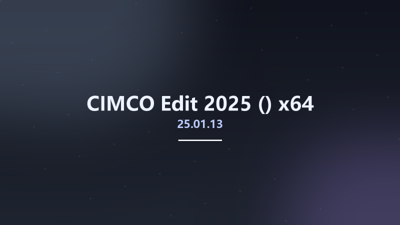 CIMCO Edit 2025 (25.01.13) x64资源下载地址_百度网盘迅雷BT-360自学网