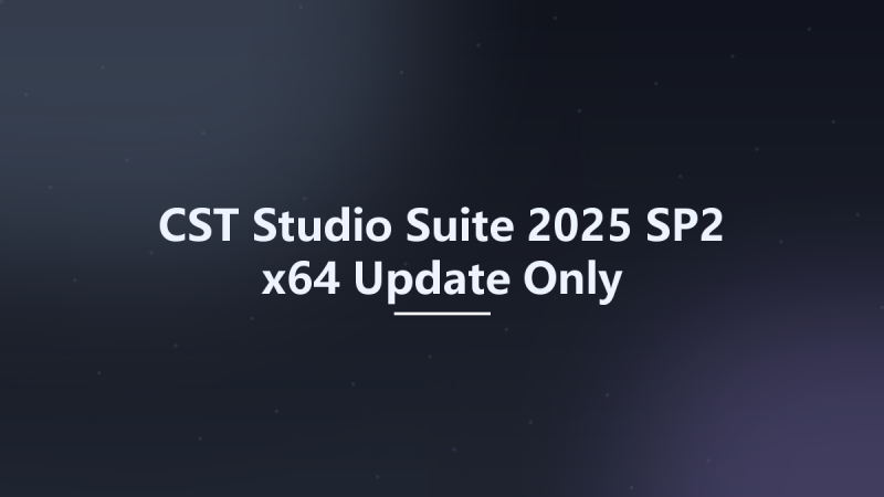 CST Studio Suite 2025 SP2 x64 Update Only资源下载地址_百度网盘迅雷BT-360自学网