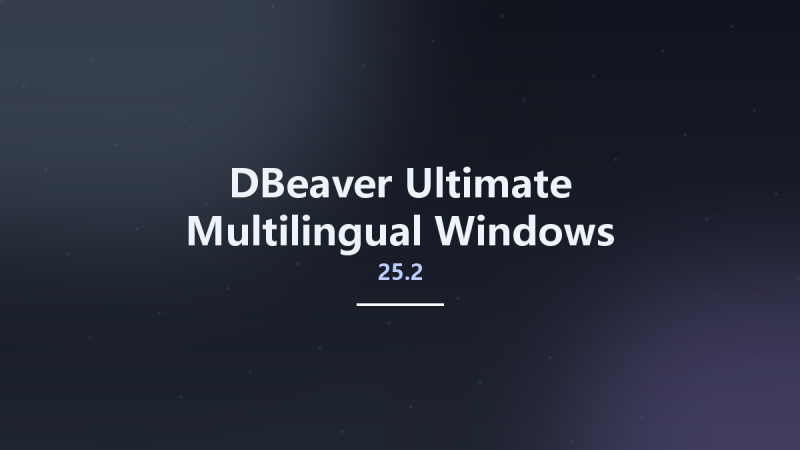DBeaver Ultimate 25.1 Multilingual Windows资源下载地址_百度网盘迅雷BT-360自学网