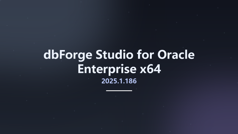 dbForge Studio for Oracle Enterprise 2025.1.186 x64资源下载地址_百度网盘迅雷BT-360自学网