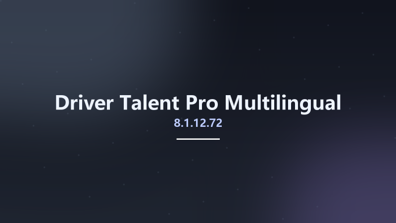 Driver Talent Pro 8.1.12.72 Multilingual资源下载地址_百度网盘迅雷BT-360自学网