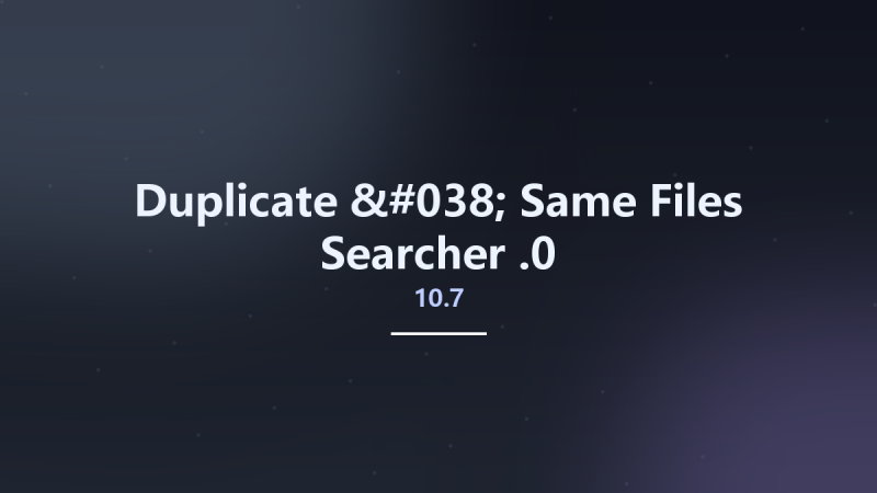 Duplicate & Same Files Searcher 10.7.0资源下载地址_百度网盘迅雷BT-360自学网