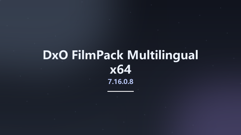 DxO FilmPack 7.12.1.2 Multilingual x64资源下载地址_百度网盘迅雷BT-360自学网