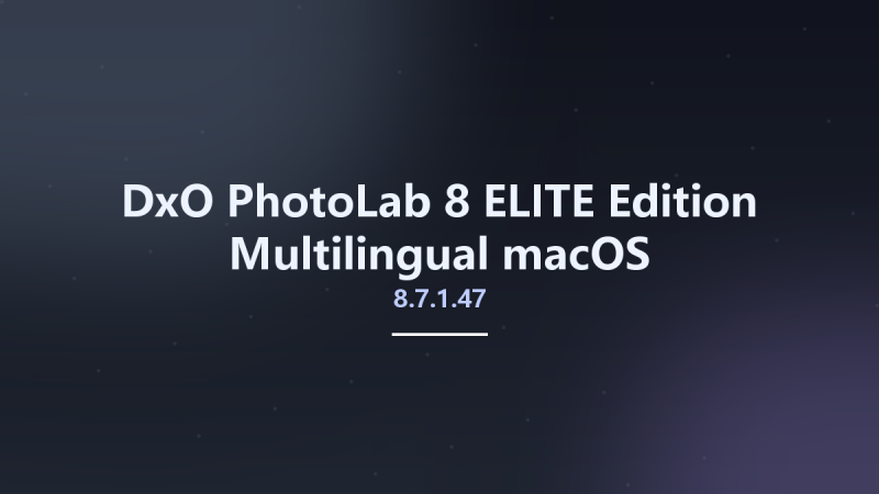 DxO PhotoLab 8 ELITE Edition 8.7.1.47 Multilingual macOS资源下载地址_百度网盘迅雷BT-360自学网
