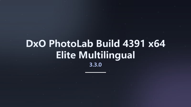DxO PhotoLab 3.3.0 Build 4391 x64 Elite Multilingual资源下载地址_百度网盘迅雷BT-360自学网