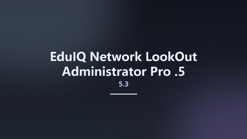 EduIQ Network LookOut Administrator Pro 5.3.5资源下载地址_百度网盘迅雷BT-360自学网