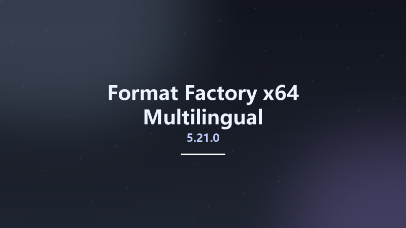 转换工具_Win64_Format Factory 5.14.0 x64 Multilingual资源下载地址_百度网盘迅雷BT-360自学网