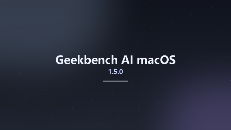 Geekbench AI 1.5.0 macOS资源下载地址_百度网盘迅雷BT-360自学网