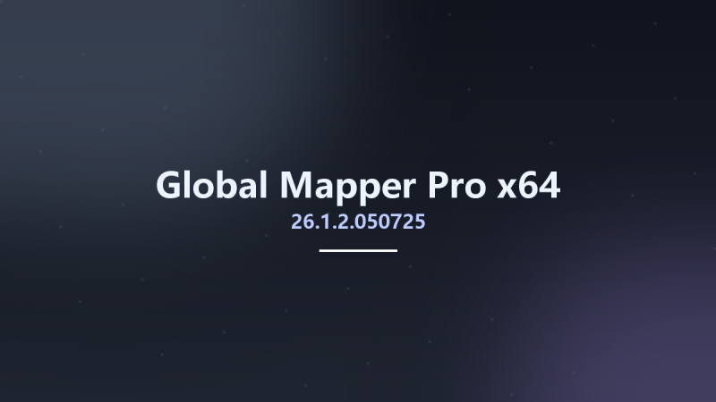 Global Mapper Pro 26.1.0.021825 x64资源下载地址_百度网盘迅雷BT-360自学网